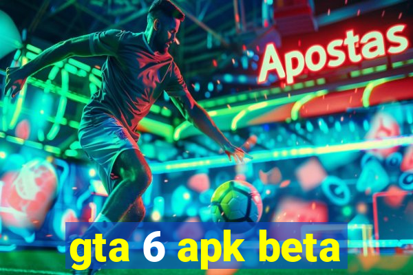 gta 6 apk beta
